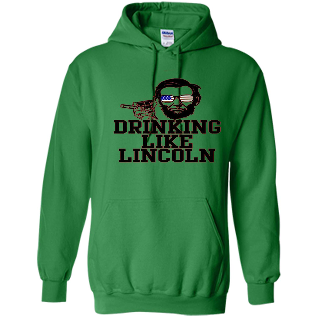 Funny Drinking T-shirt Drinking Like Lincoln Irish Green