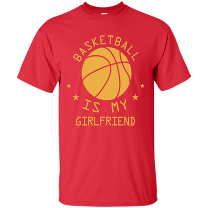 Basketball Lover T-shirt Basketball Is My Girlfriend Red