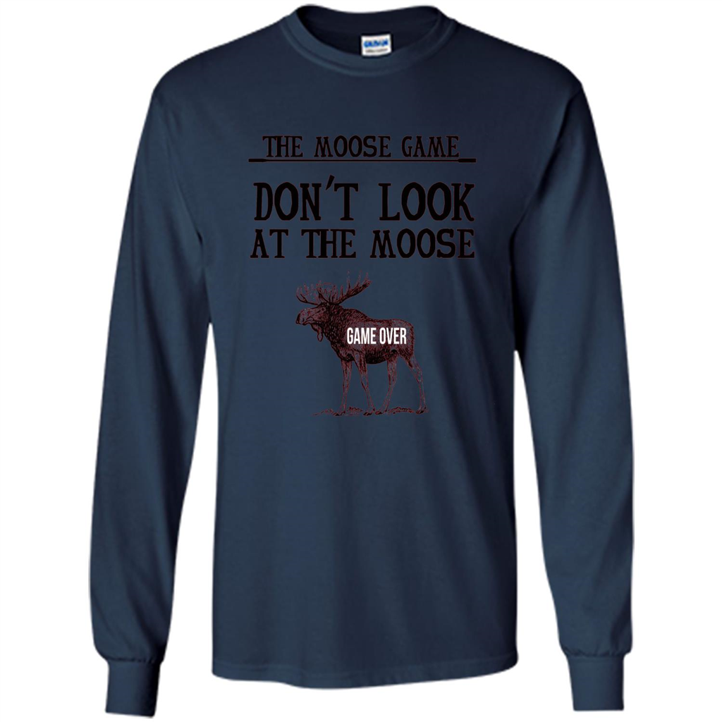 Funny The Moose Game T-shirt Don't Look At The Moose Navy