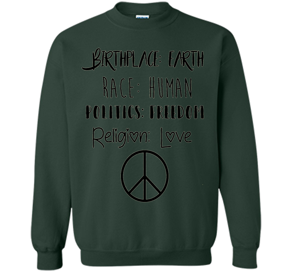 Birthplace Earth Race Human Politics Religion Love T-Shirt cool shirt Forest Green