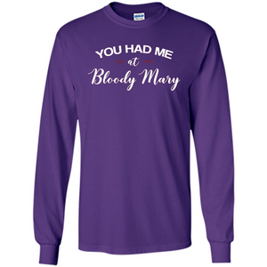 You Had Me At Bloody Mary T-shirt