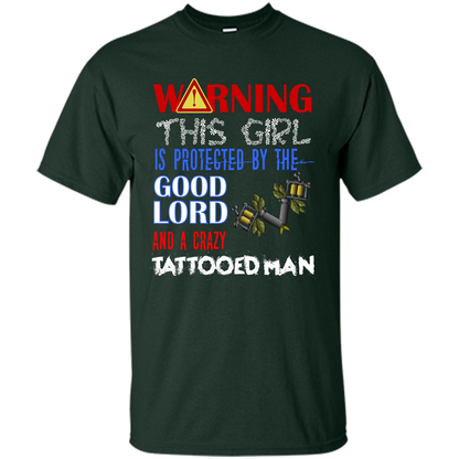 Warning This Girl Is Protected By A Crazy Tattooed Man T-shirt Forest Green