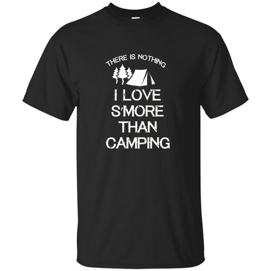There is Nothing I Love S'more Than Camping T-shirt Black