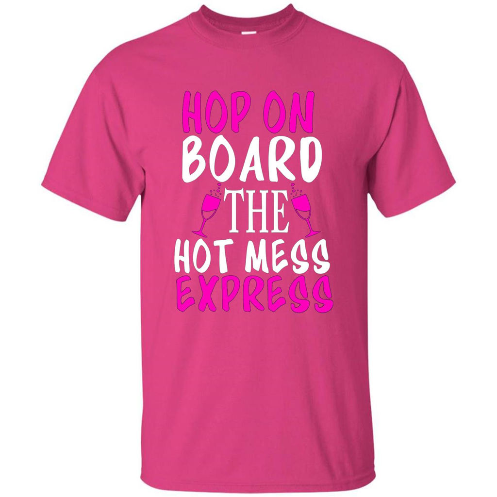 Wine T-shirt Hop On Board The Hot Mess Express Heliconia