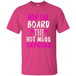 Wine T-shirt Hop On Board The Hot Mess Express