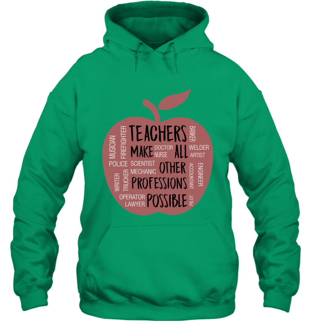 Teach Make All Others Professions Shirt Hoodie Hoodie Irish