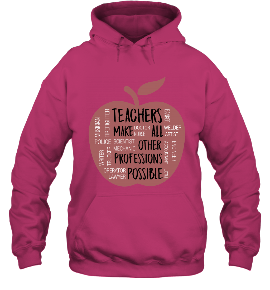 Teach Make All Others Professions Shirt Hoodie Hoodie Heliconia
