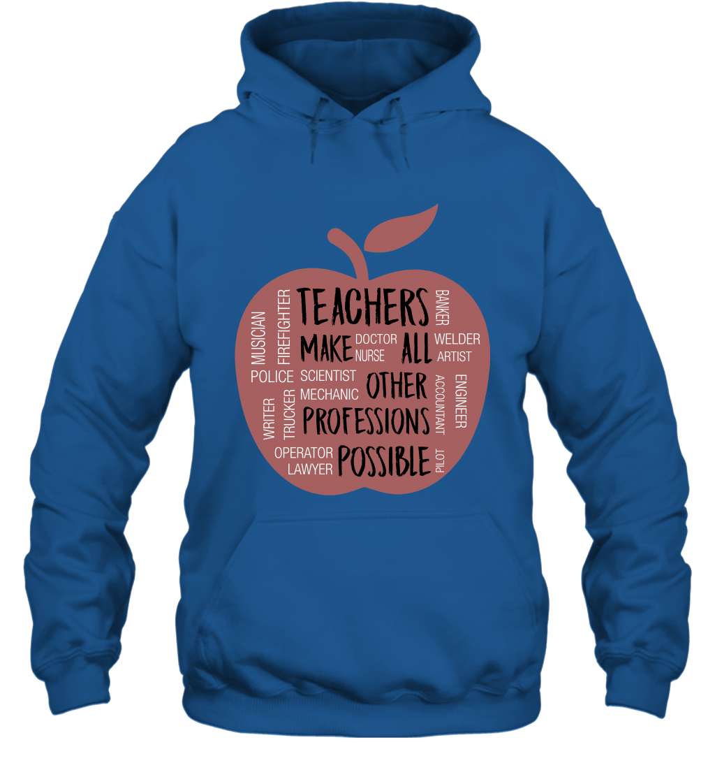 Teach Make All Others Professions Shirt Hoodie Hoodie Royal