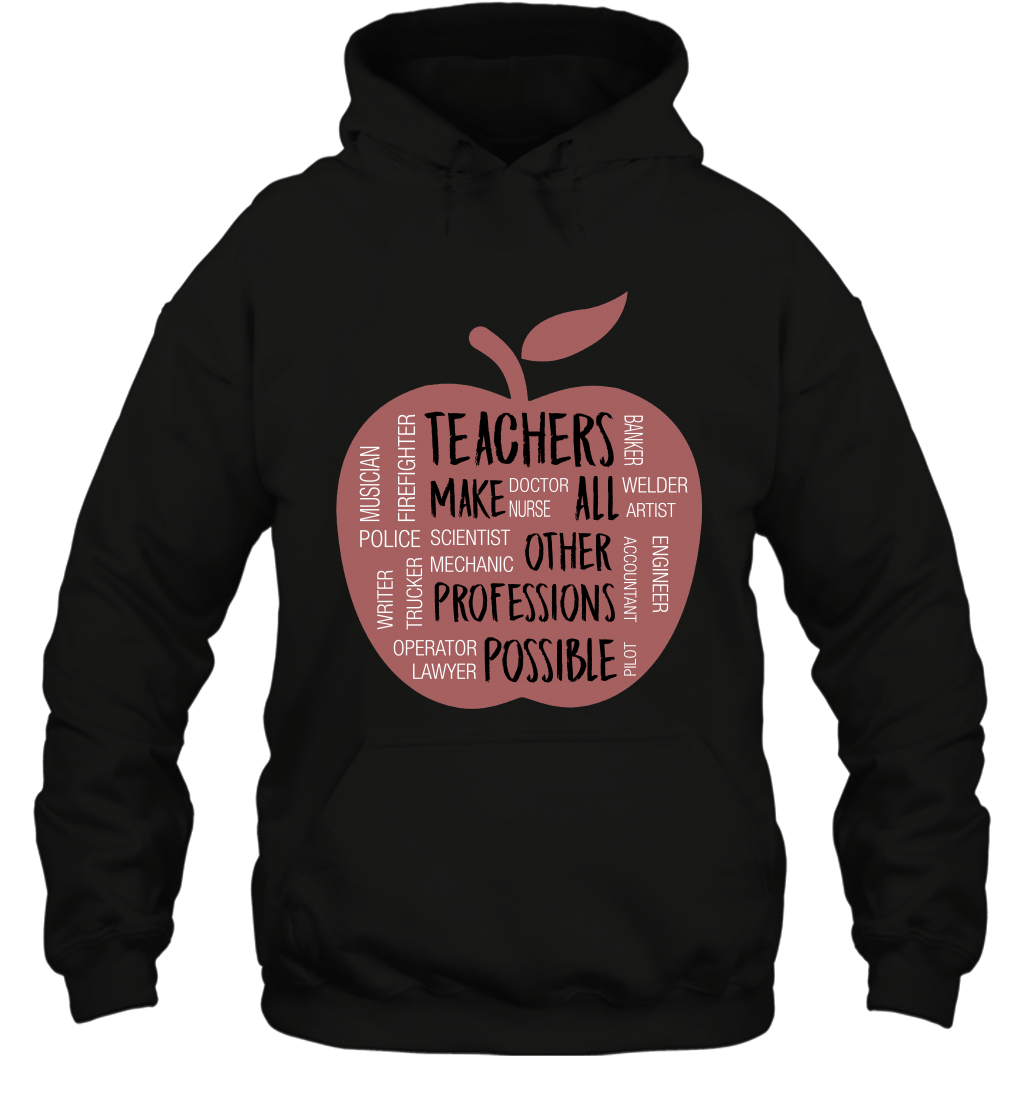 Teach Make All Others Professions Shirt Hoodie Hoodie Black
