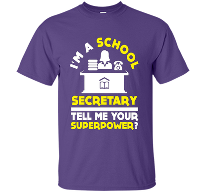Funny Im A School Secretary Tell Me Your Superpower T-shirt shirt Purple