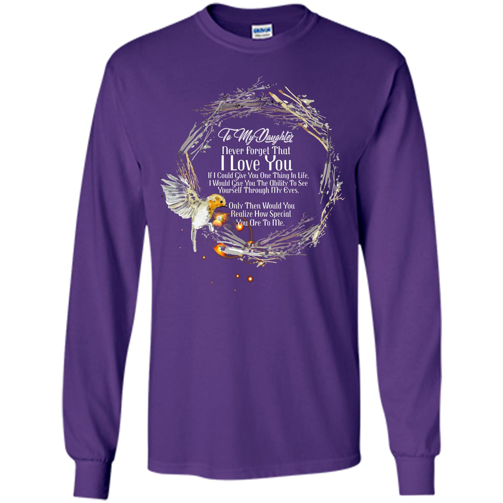 Daddy T-shirt To My Daughter Never Forget That I Love You Purple