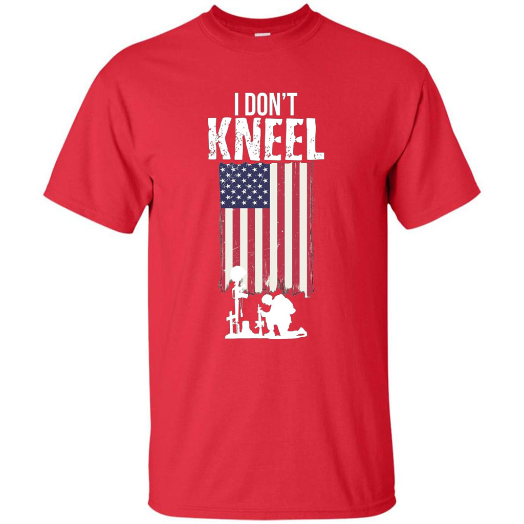 I Don't Kneel USA Flag T-Shirt Stand For The Flag Kneel For The Cross Red