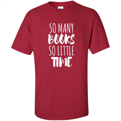 Book Reader T-shirt So Many Books So Little Time T-Shirt Cardinal