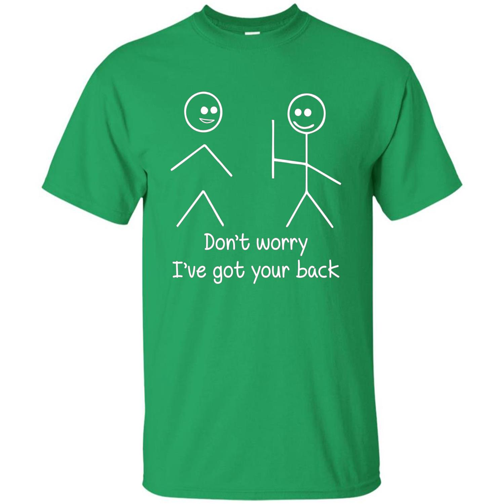 Don't Worry I've Got Your Back T-shirt Irish Green