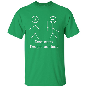 Don't Worry I've Got Your Back T-shirt