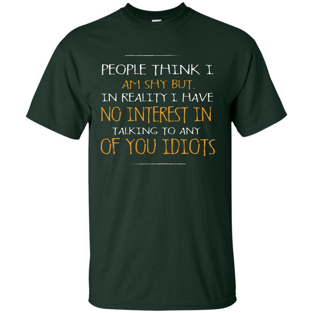 People think I Am Shy But T-shirt