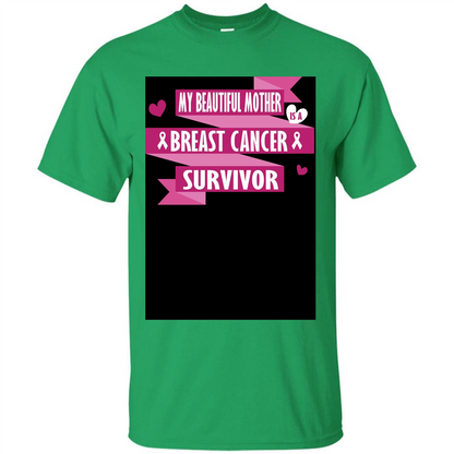 My Beautiful Mother Is A Breast Cancer Survivor T-shirt Irish Green