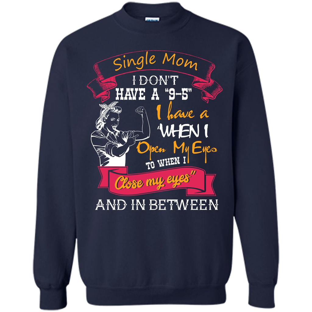 Single Mom T-shirt I Don’t Have A 9-5 Navy