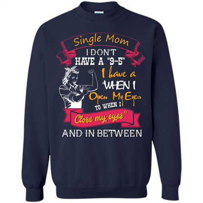 Single Mom T-shirt I Don’t Have A 9-5 Navy