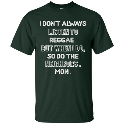 Reggae MusicT-Shirt I Don’t Always Listen To Reggae T-shirt Forest Green
