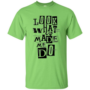 Look What You Made Me Do T-shirt