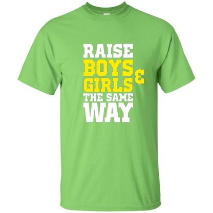 Raise Boys And Girls The Same Way T-shirt Lime