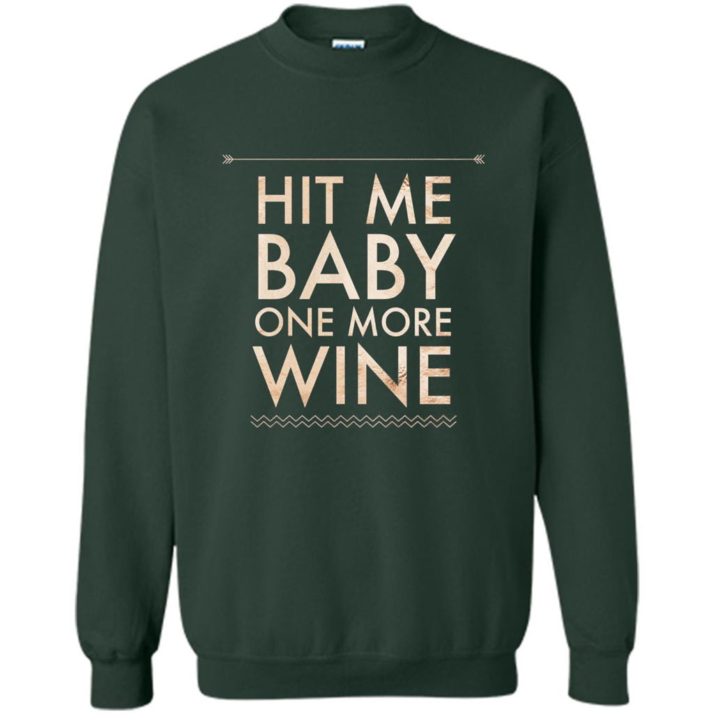 Wine T-shirt Hit Me Baby One More Wine T-shirt Forest Green