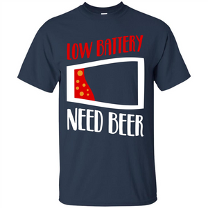 Beer T-shirt Low Battery Need Beer T-shirt