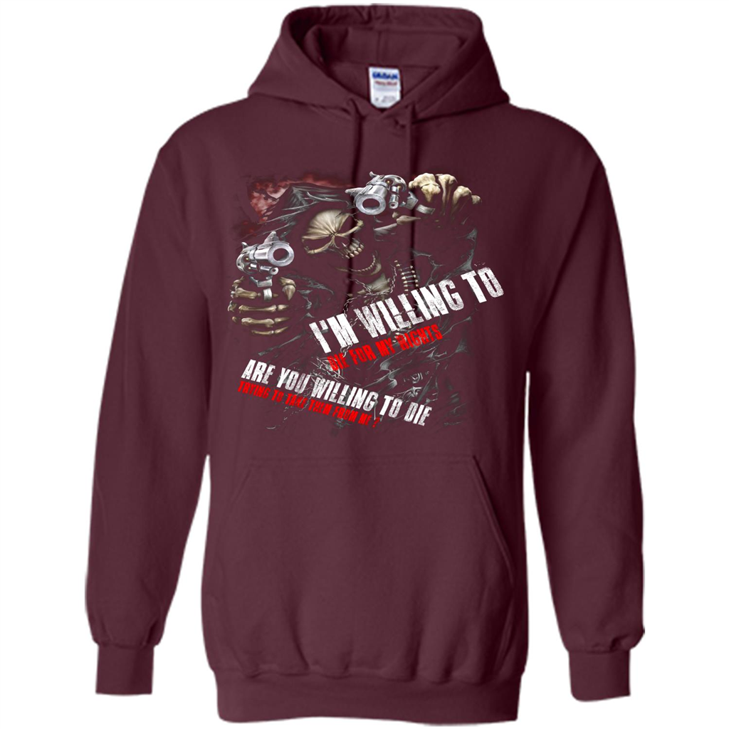 I'm Willing To Die For My Rights T-shirt Maroon