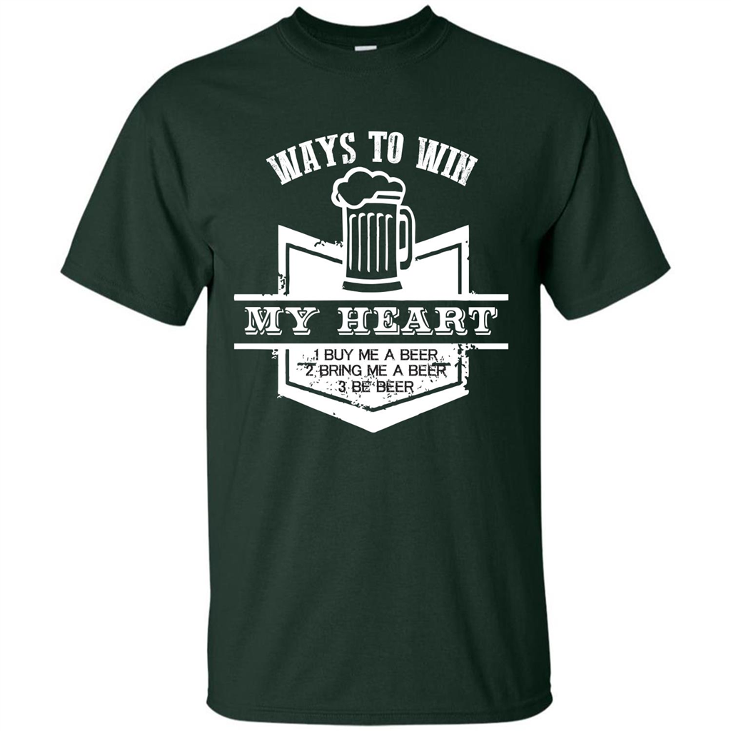 Beer T-shirt Ways To Win My Heart Forest Green