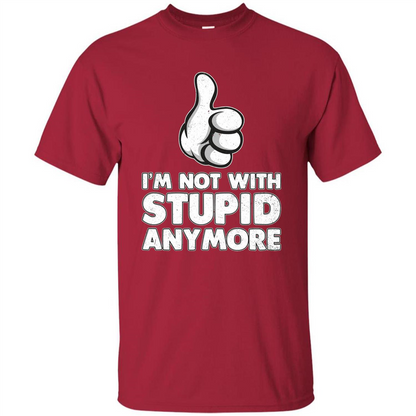 I'm Not With Stupid Anymore T-shirt Cardinal