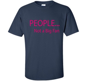 Funny People Not a Big Fan T-Shirt Introvert t-shirt