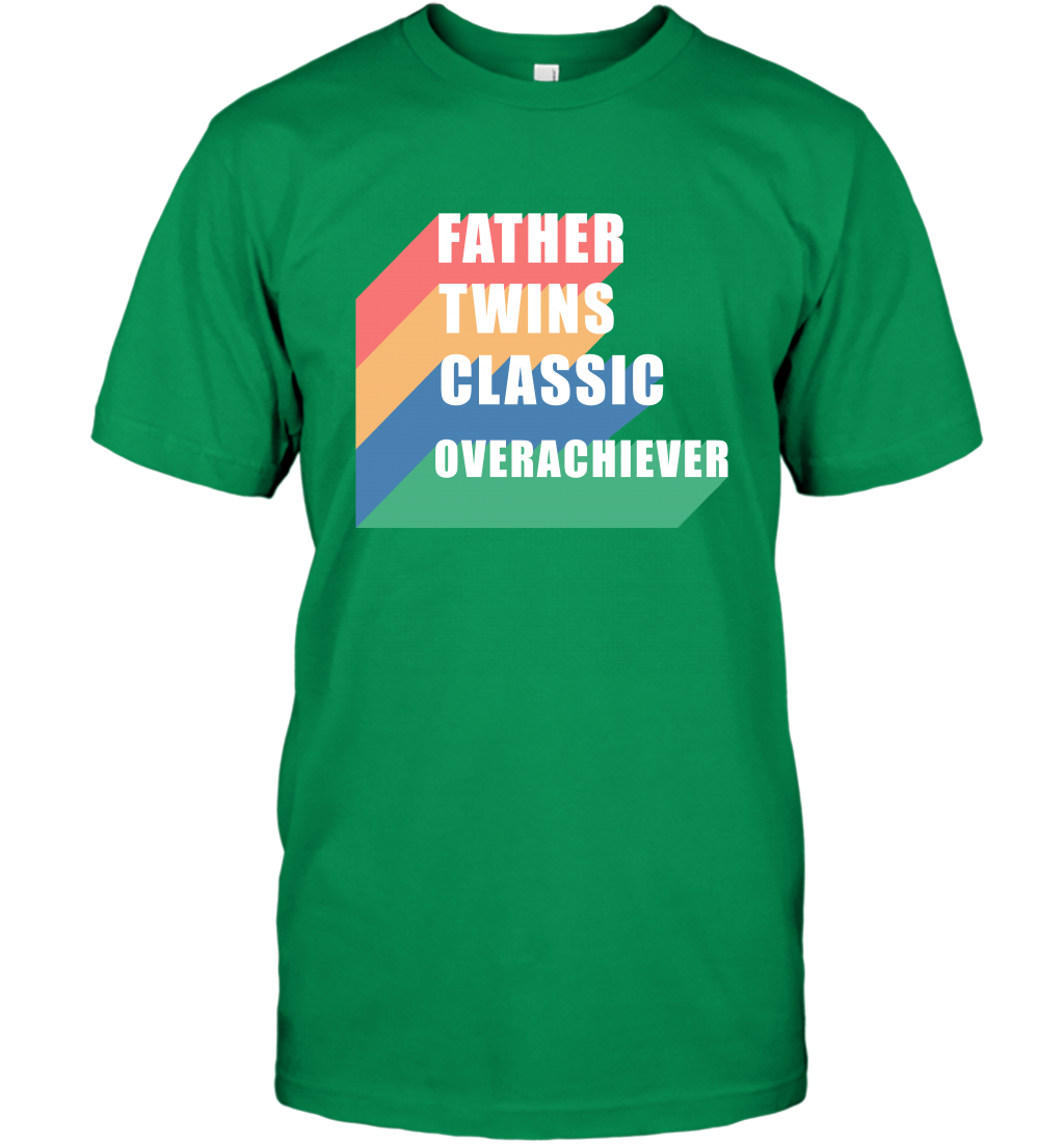 Father Of Twins Classic Overachiever Shirt T-Shirt T-Shirt Irish Green