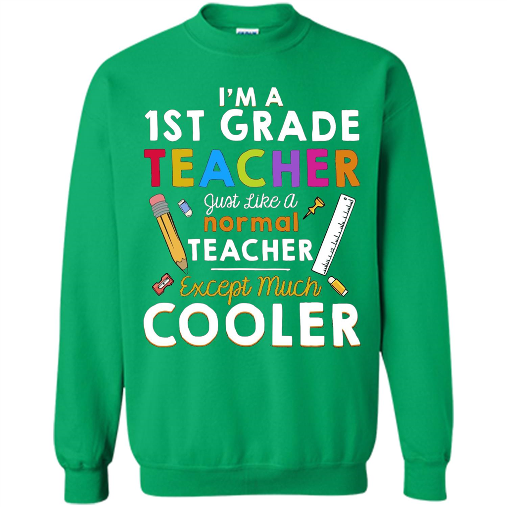 I'm A First Grade Teacher Except Much Cooler T-shirt School Day T-shirt Irish Green
