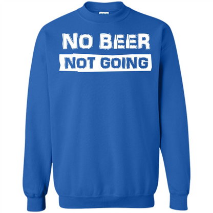 Beer T-shirtNo Beer Not Going Royal