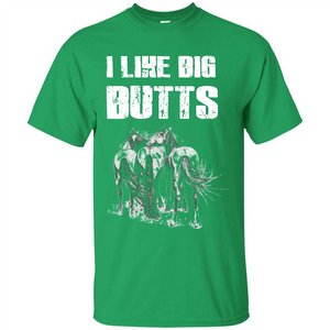 Horse T-shirt I Like Big Butts T-shirt