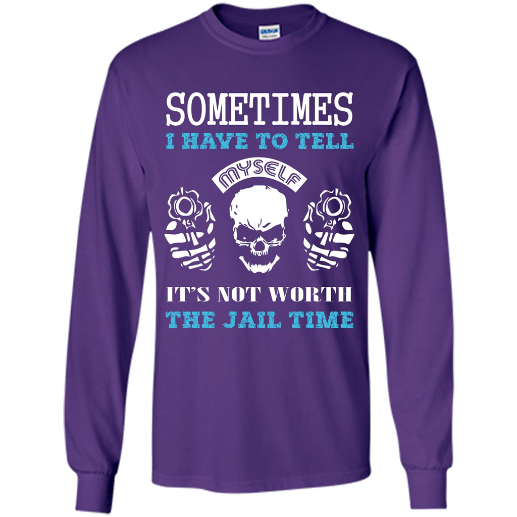 Funny T-shirt Sometimes I Have To Tell Myself It_Ñés Not Worth The Jail Time Purple