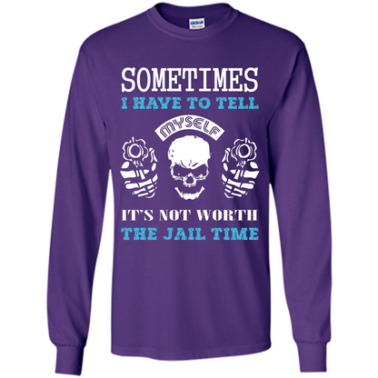 Funny T-shirt Sometimes I Have To Tell Myself It_Ñés Not Worth The Jail Time Purple
