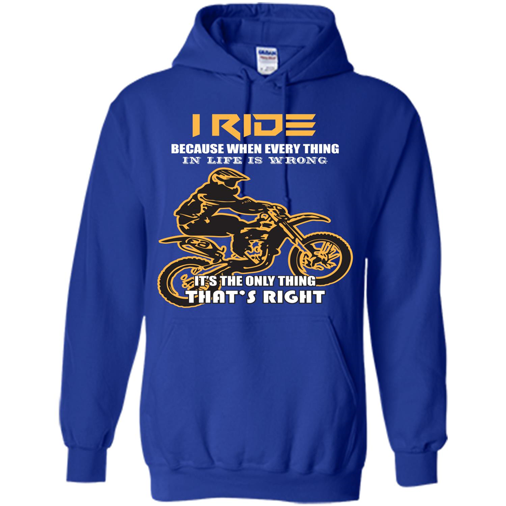 Rider T-shirt I Ride Because When Every Thing In Life Is Wrong Royal
