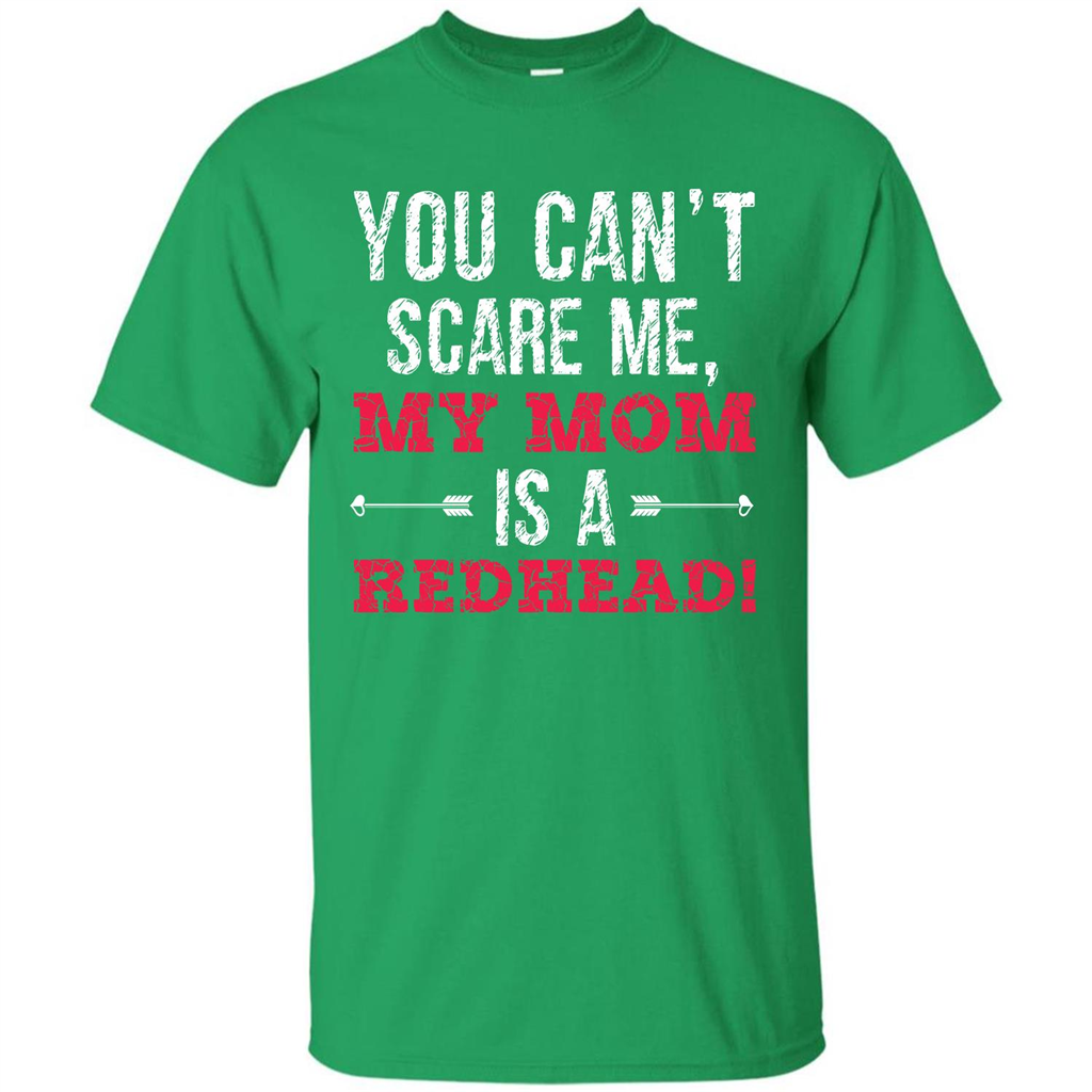 Family T-shirt You Can‰۪t Scare Me, My Mom Is A Redhead Irish Green