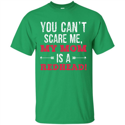 Family T-shirt You Can‰۪t Scare Me, My Mom Is A Redhead Irish Green