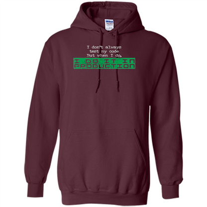 I Don't Always Test My Code But When I Do I Production T-shirt Maroon
