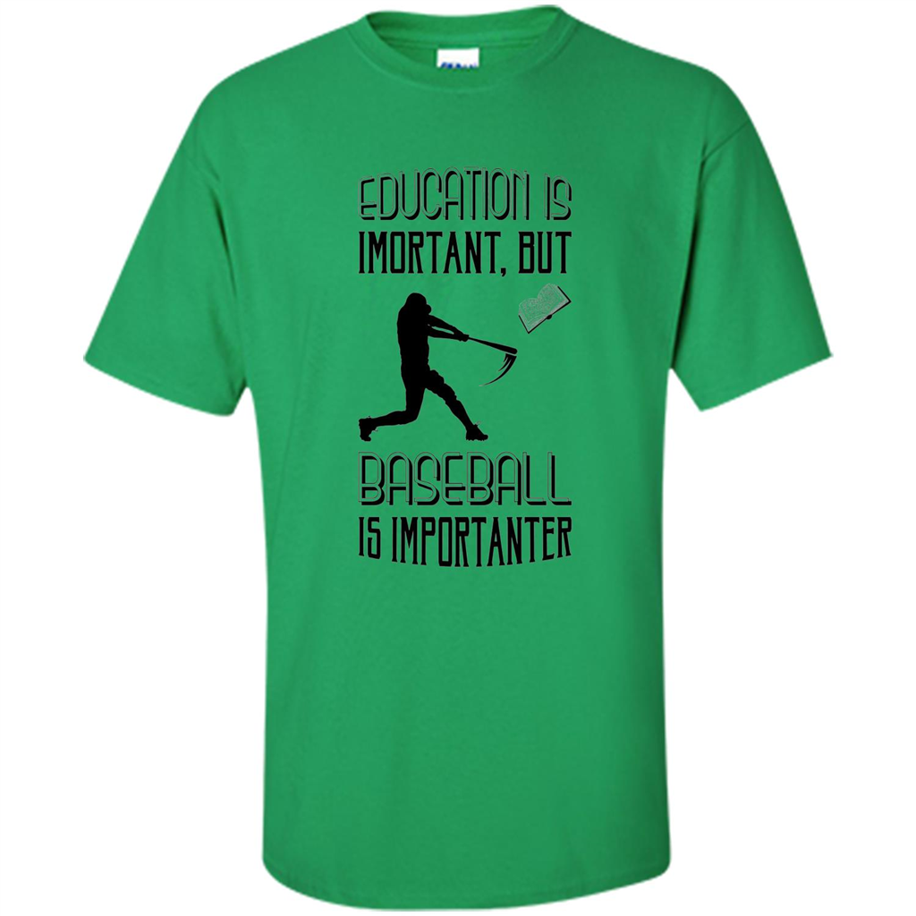 Baseball T-shirt Education Is Important But Baseball Is Importanter Irish Green