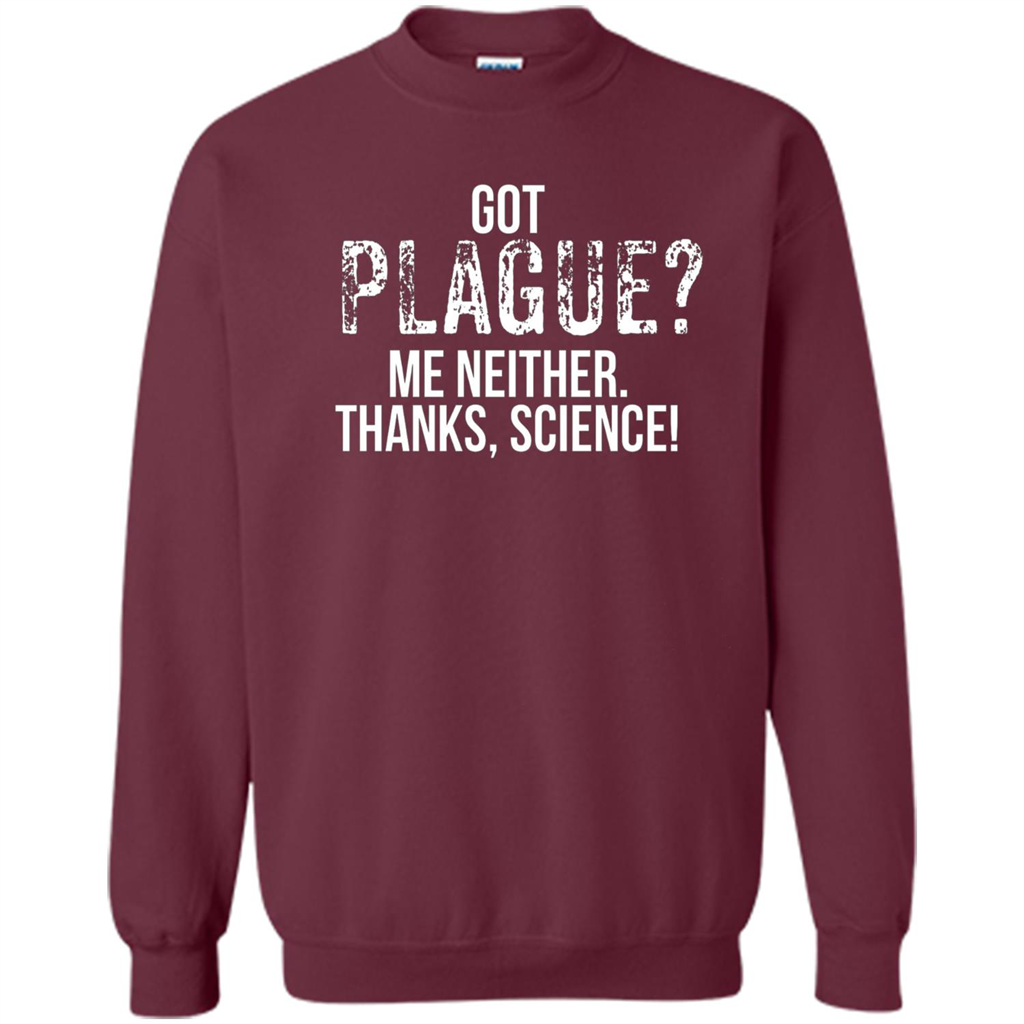 Got Plague? Me Neither Thanks Science T-Shirt Maroon