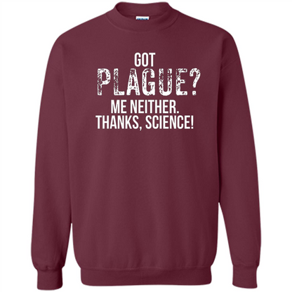 Got Plague? Me Neither Thanks Science T-Shirt Maroon