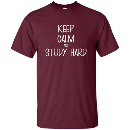 Keep Calm T-shirt Keep Calm and Study Hard T-shirt Maroon
