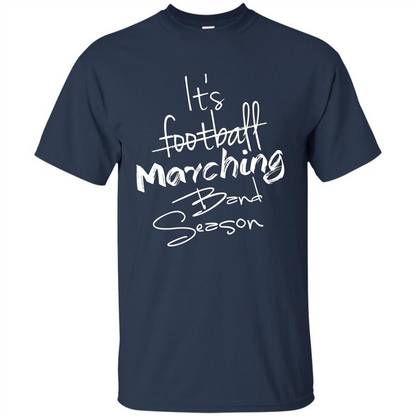 It's Marching Band Season Shirt Not Football Music FunnyTee Navy