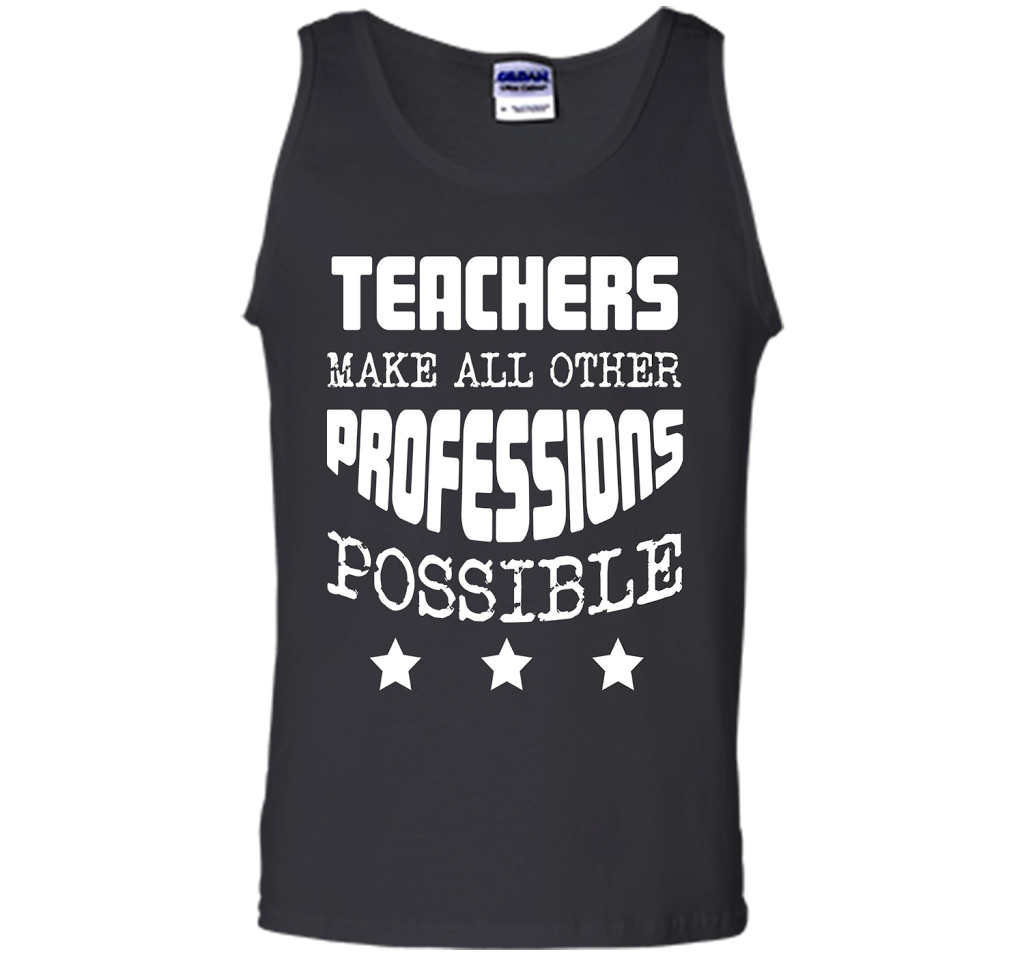 Teachers Make All Other Professions Possible T-shirt Black