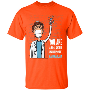 Math Lover T-shirt You Are A Piece Of Shit And I Can Prove It Mathematically