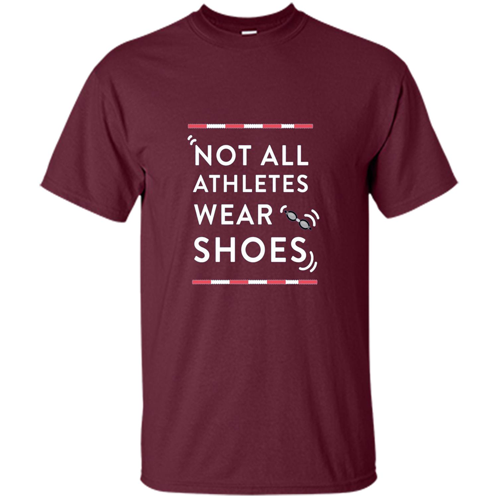Swimmers T-shirt Not All Athletes Wear Shoes Maroon